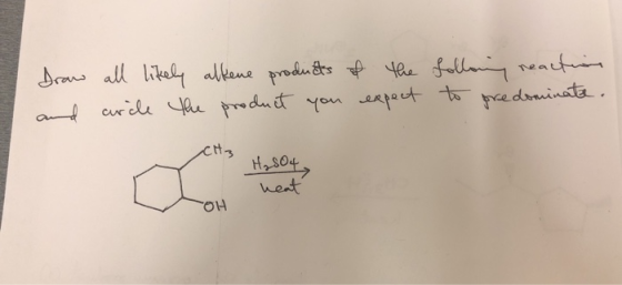 Araw all likely alkene produsts of the follonng neactuine curicle the produet you expact to predomuinata. nd CH3 Ho SO4, heat