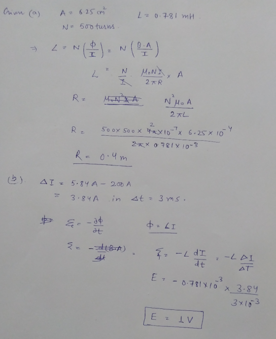Criven (a) Az 6.25cm N = 500 turns. L20.781 mH = LEN(): N() R- MANIA NMA 2 TL Rz 500x 500 x 4xx107x 6.25 x 104 2AX 0 781810-3