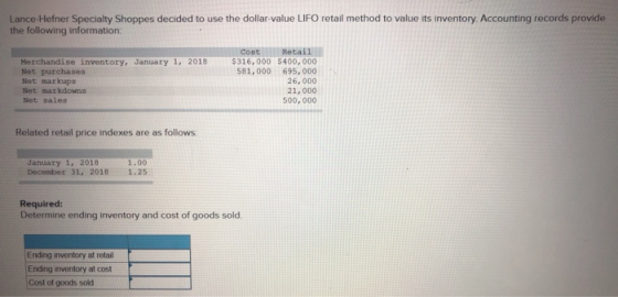Lance-Hefner Specialty Shoppes decided to use the dollar-value LIFO retail method to value its inventory. Accounting records