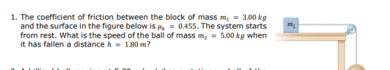 1. The coefficient of friction between the block of mass mı = 3.00 kg and the surface in the figure below is up = 0.455. The