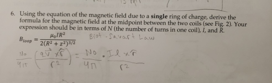 6. Using the equation of the magnetic field due to a single ring of charge, derive the formula for the magnetic field at the