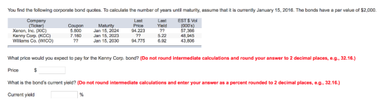 You find the following corporate bond quotes. To calculate the number of years until maturity, assume that it is currently Ja