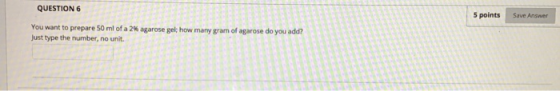 QUESTION 6 5 points Save Answer You want to prepare 50 ml of Just type the number, no unit