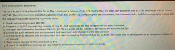 Bank Reconciliation and Entries The cash account for Brentwood Bike Co. at May 1 indicated a balance of $14,370. During May,