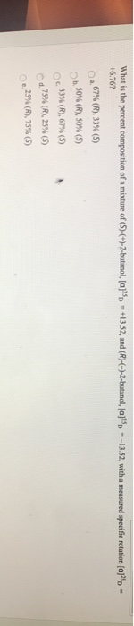 What is the percent composition of a mixture of (99-c+)-2-butanol, (a)%) = +13:52, and (R)--)-2-butanol, (a/S) - -13.52, with