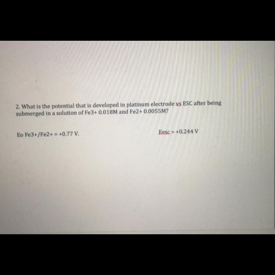 2. What is the potential that is developed in platinum electrode ys ESC after being submerged in a solution of Fe3+ 0.018M an