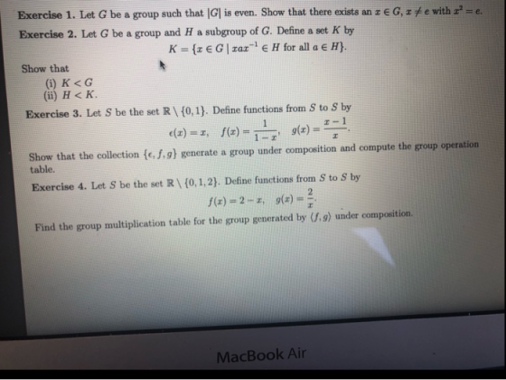 Exercise 1. Let G be a group such that |G| is even. Show that there exists an EG,17e with x = e. Exercise 2. Let G be a group