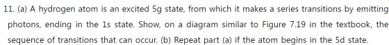 A hydrogen atom is an excited 5g state, from which
