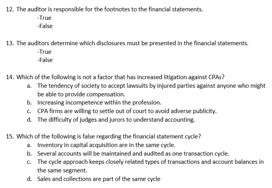 12. The auditor is responsible for the footnotes to the financial statements. -True -False 13. The auditors determine which d