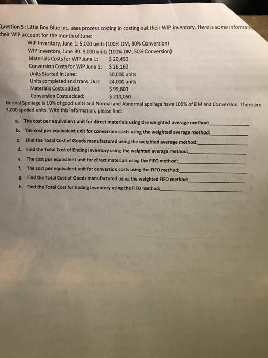 Question 5: Little Boy Blue Inc. uses process costing in costing out their WIP inventory. Here is some informatio cheir WIP a