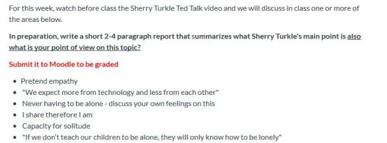 For this week, watch before class the Sherry Turkle Ted Talk video and we will discuss in class one or more of the areas belo