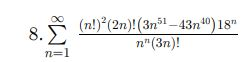 8.Σ (n!)?(2η)!(3n51 - 43n10)18 η (3η)! nel