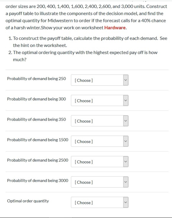 order sizes are 200, 400, 1,400, 1,600, 2,400, 2,600, and 3,000 units. Construct a payoff table to illustrate the components