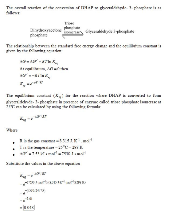 The overall reaction of the conversion of DHAP to glyceraldehyde- 3- phosphate is as follows Triose phosphate nisomerase Glyc