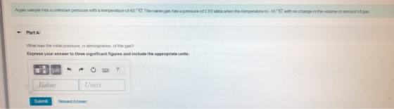Agas sample has a unknown pressure with a temperature of 42°C. The same gas has a pressure of 2.83 atm when the temperature i