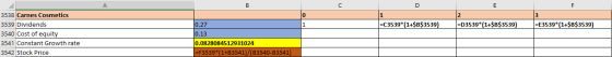 A B D E F O =C3539*(1+$B$3539) =D3539*(1+$B$3539) =E3539*(1+$B$3539) 3538 Carnes Cosmetics 3539 Dividends 3540 Cost of equity