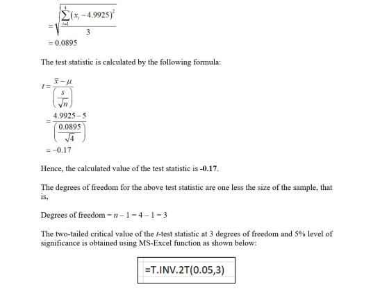 3(x, – 4.9925) = 0.0895 The test statistic is calculated by the following formula: -u t=1s 4.9925-5 0.0895 = -0.17 Hence, the