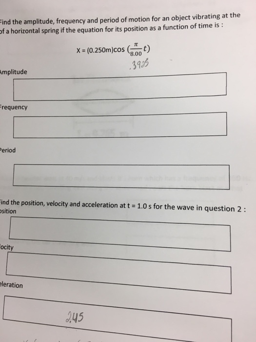 Find the amplitude, frequency and period of motion