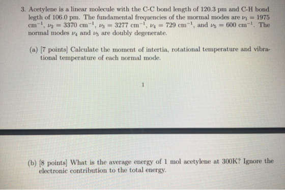 3. Acetylene is a linear molecule with the C-C bond length of 120.3 pm and C-H bond legth of 106.0 pm. The fundamental freque