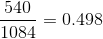 \frac{540}{1084}=0.498