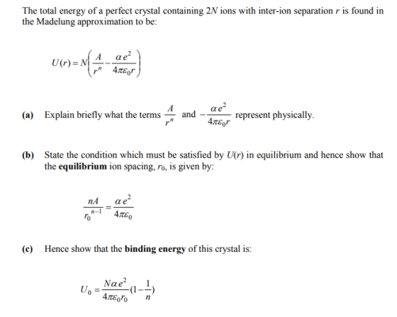The total energy of a perfect crystal containing 2N ions with inter-ion separation r is found in the Madelung approximation t