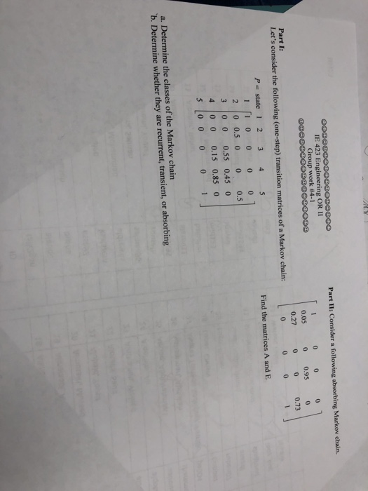 IE 423 Engineering OR II Group work #4-1 0.05 0.27 0 0 0.73 0 0.95 0 Part I: Lets consider the following (one-step) transiti