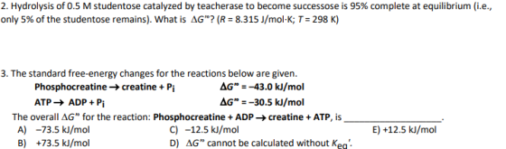 2. Hydrolysis of 0.5 M studentose catalyzed by teacherase to become successose is 95% complete at equilibrium (i.e., only 5%