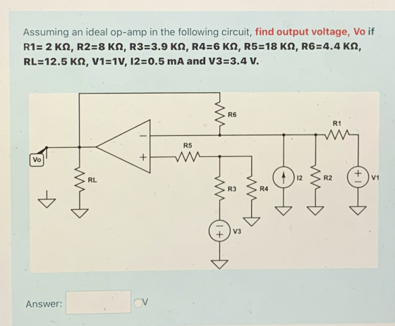 Assuming an ideal op-amp in the following circuit, find output voltage, Vo if R1= 2 K12, R2=8 KN, R3=3.9 KN, R4=6 KN, R5=18 K