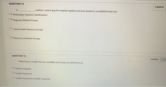 QUESTION 13 2 points _method used to pay for hospital inpatient services, based on a predetermined rate. . Ambulatory Payment