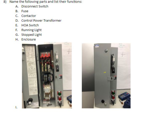 8) Name the following parts and list their functions: A. Disconnect Switch B. Fuse C. Contactor D. Control Power Transformer