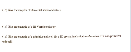 (Ip) Give 2 examples of elemental semiconductors. (Ip) Give an example of a IlL-V semiconductor. (Ip) Give an example of a primitive unit cell (in a 3D crystalline lattice) and another of a non-primitive unit cell.