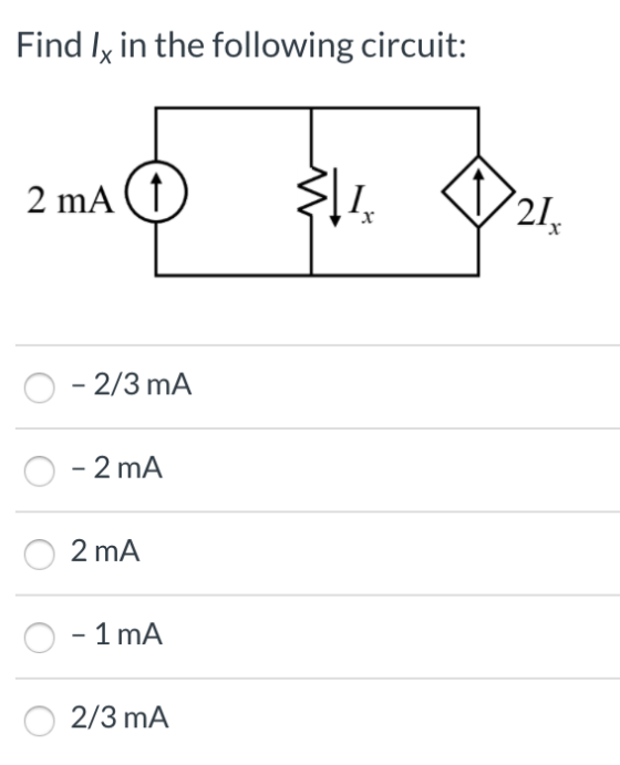 Find Ix in the following circuit: 2.mao $ 21. 0 - 2/3 mA 0 - 2 mA o 2 mA 0 - 1 mA 2/3 mA