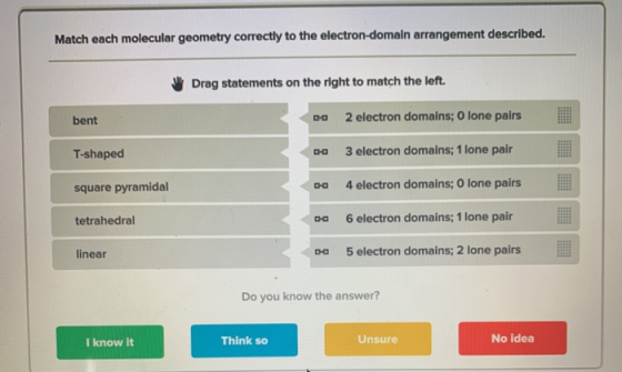 Match each molecular geometry correctly to the electron-domain arrangement described. Drag statements on the right to match t