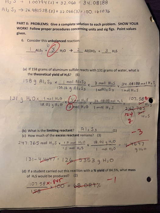 H23 - 1.00794 (2) + 32.066 = 34.08188 Alz S3 > 26.981538 (2) + 32.066(3) = 150.161076 PART II: PROBLEMS: Give a complete solu