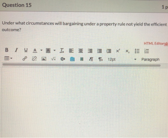 Question 15 Under what circumstances will bargaining under a property rule not yield the efficient outcome? I V A X B 9 -A- I