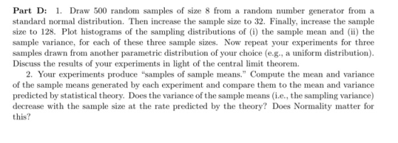 Part D: 1. Draw 500 random samples of size 8 from a random number generator from a standard normal distribution. Then increas
