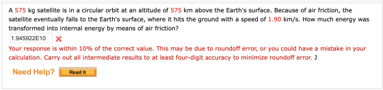 A 575 kg satellite is in a circular orbit at an altitude of 575 km above the Earths surface. Because of air friction, the sa