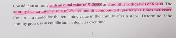Consider an annuity with an inital value of R120000 and monthly withdrawls of R3400. The annuity has an interest rate of 2% p