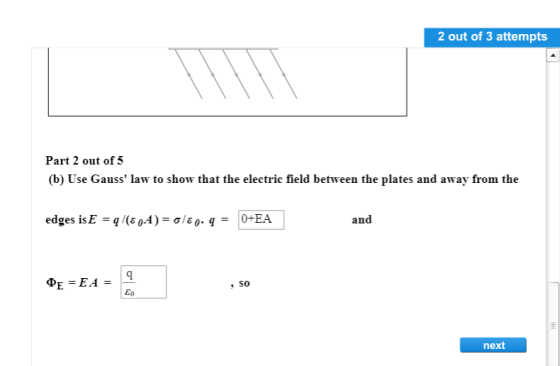 2 out of 3 attempts Part 2 out of5 (b) Use Gauss law to show that the electric field between the plates and away from the σι and 9 So next