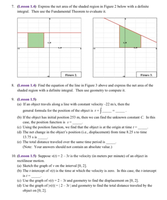 7. (Lesson 1.4) Express the net area of the shaded region in Figure 2 below with a definite integral. Then use the Fundamenta