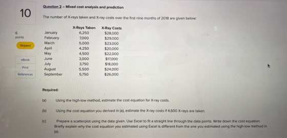 Question 2 - Mixed cost analysis and prediction The number of X-rays taken and X-ray costs over the first nine months of 2018