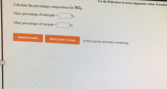 Use the References to access important values if needed Calculate the percentage composition for NO2. Mass percentage of nitr