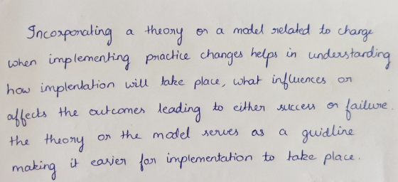 Incorponating a theory or a model related to change when implementing practice changes helps in understarding how implentatio