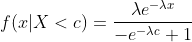 f(x|X <c) = \frac{\lambda e^{-\lambda x}}{-e^{-\lambda c}+1}