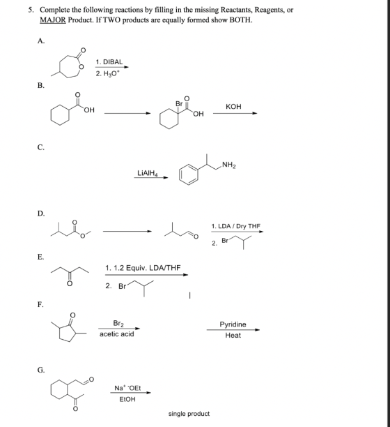 5. Complete the following reactions by filling in the missing Reactants, Reagents, or MAJOR Product. If TWO products are equa