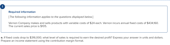 Required information [The following information applies to the questions displayed below.] Vernon Company makes and sells pro