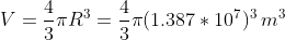 4 V =TR3 3 T(1.387 107)3 m3 3