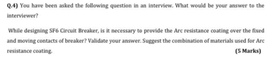 Q.4) You have been asked the following question in an interview. What would be your answer to the interviewer? While designin
