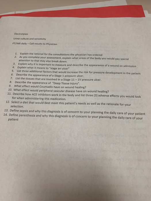 Electrolytes Urine culture and sensitivity PT/INR daily-Call results to Physician 1. Explain the rational for the consultatio
