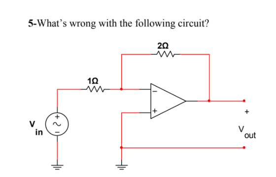 5-Whats wrong with the following circuit? 2Ω 10 in out